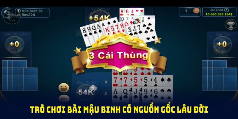 Trò chơi bài mậu binh có nguồn gốc lâu đời, được yêu thích trên toàn thế giới